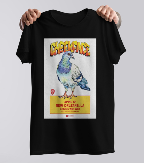 Cheekface Pigeon Art New Orleans April 12 Chickie Wah Wah Concert T-Shirt