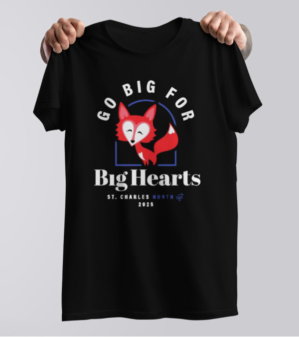 Go Big For Big Hearts St Charles North 2025 Red Fox T-Shirt