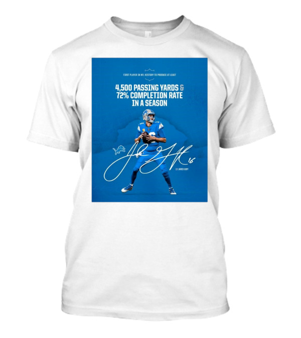 Detroit Lions Jared Goff 4,500 Passing Yards 72% Completion Rate First Player NFL History Signature T-Shirt