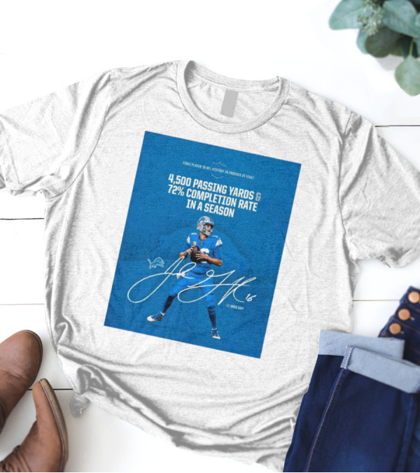 Detroit Lions Jared Goff 4,500 Passing Yards 72% Completion Rate First Player NFL History Signature T-Shirt