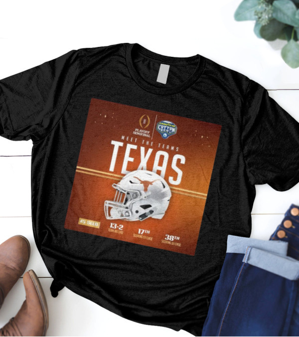 Playoff Semifinal Cotton Bowl Meet The Teams Texas 5 Seed 13-2 Team Record 17th Scoring Offense 38th Scoring Defense T-Shirt