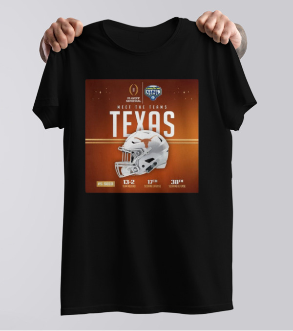 Playoff Semifinal Cotton Bowl Meet The Teams Texas 5 Seed 13-2 Team Record 17th Scoring Offense 38th Scoring Defense T-Shirt