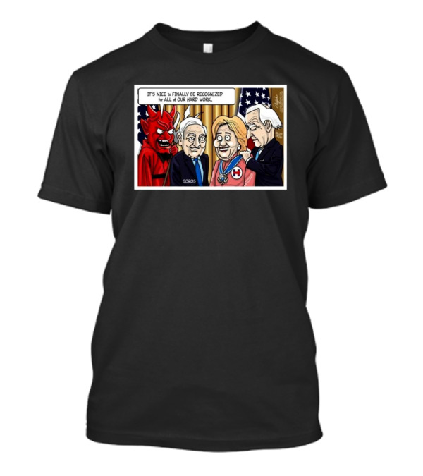 It’s Nice To Finally Be Recognized For All Of Our Hard Work Very Scary People T-Shirt
