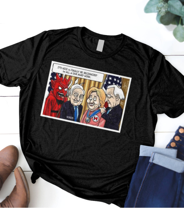 It’s Nice To Finally Be Recognized For All Of Our Hard Work Very Scary People T-Shirt