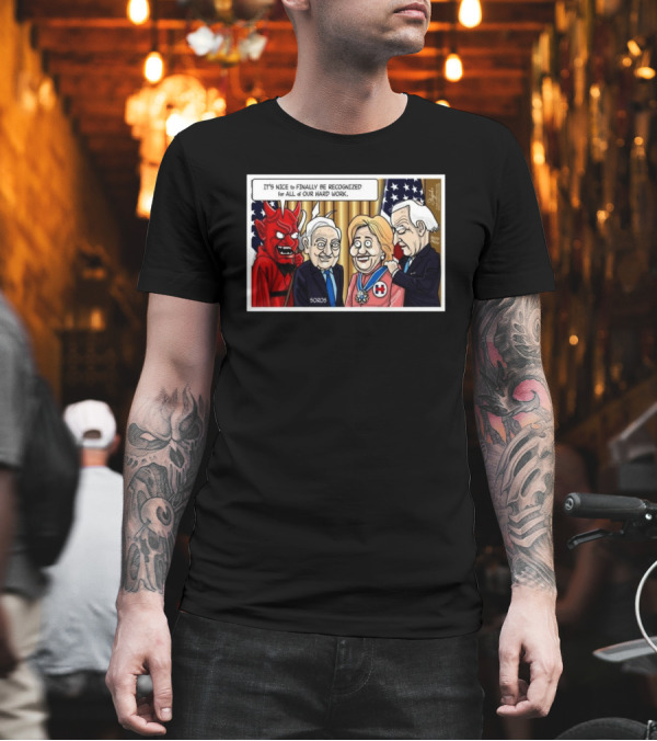 It’s Nice To Finally Be Recognized For All Of Our Hard Work Very Scary People T-Shirt