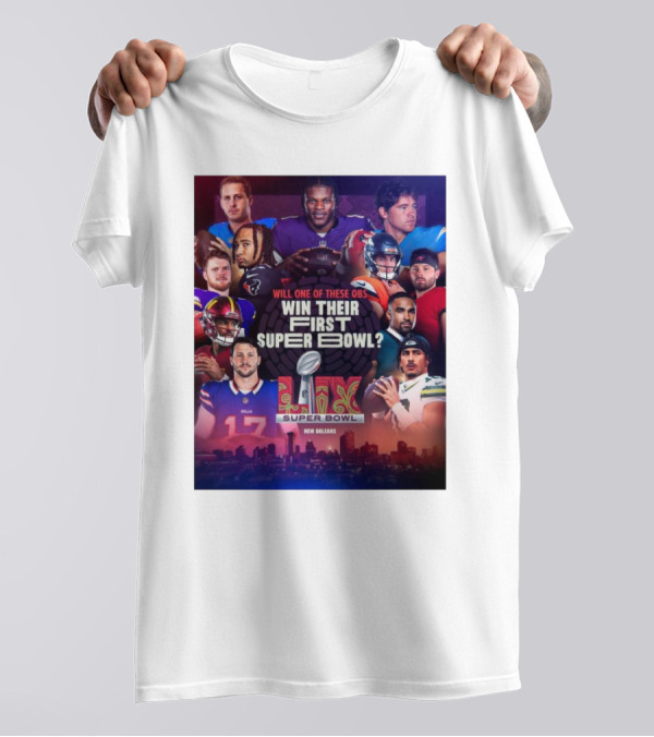 Will One Of These QBs Win Their First Super Bowl LIX New Orleans T-Shirt
