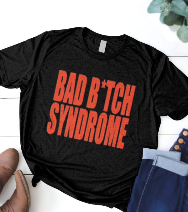 Bad Bitch Syndrome Siraheem New T-Shirt