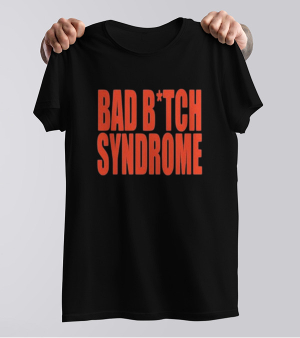 Bad Bitch Syndrome Siraheem New T-Shirt