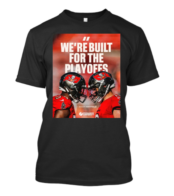 Tampa Bay Buccaneers Baker Mayfield Quote We're Built For The Playoffs T-Shirt
