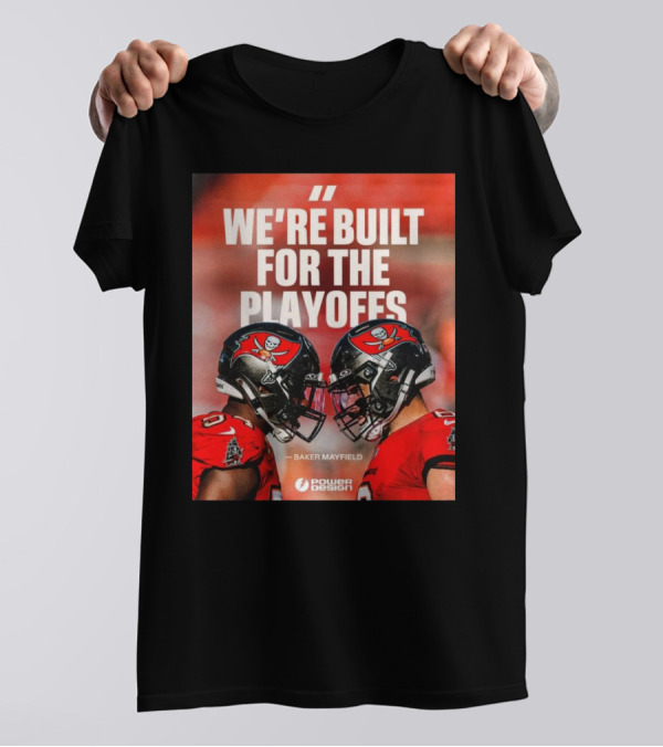 Tampa Bay Buccaneers Baker Mayfield Quote We're Built For The Playoffs T-Shirt