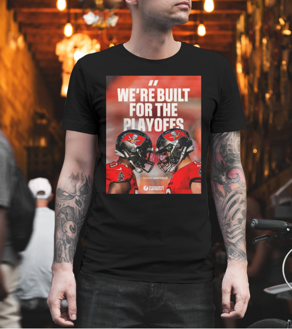 Tampa Bay Buccaneers Baker Mayfield Quote We're Built For The Playoffs T-Shirt