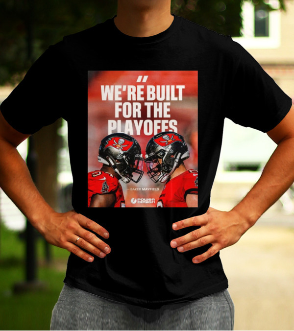 Tampa Bay Buccaneers Baker Mayfield Quote We're Built For The Playoffs T-Shirt