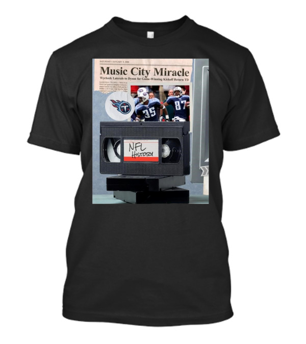 Music City Miracle Tennessee Titans Wycheck Laterals To Dyson For Game-Winning Kickoff Return TD NFL History January 8 2000 T-Shirt