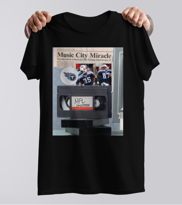 Music City Miracle Tennessee Titans Wycheck Laterals To Dyson For Game-Winning Kickoff Return TD NFL History January 8 2000 T-Shirt