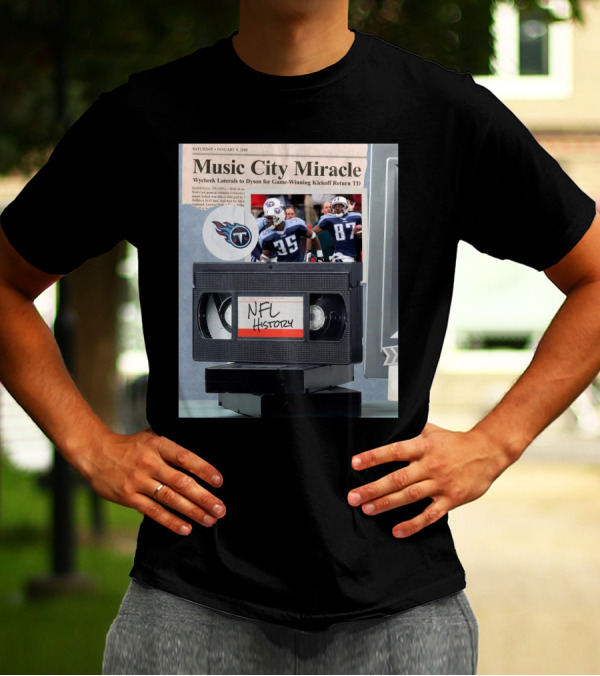 Music City Miracle Tennessee Titans Wycheck Laterals To Dyson For Game-Winning Kickoff Return TD NFL History January 8 2000 T-Shirt