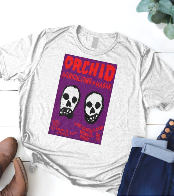 Orchid Agriculture Habak Doom Loop World Tour 2-16-2025 Pomona CA The Glass House Skull T-Shirt