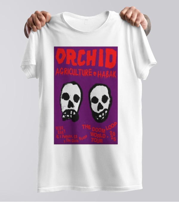 Orchid Agriculture Habak Doom Loop World Tour 2-16-2025 Pomona CA The Glass House Skull T-Shirt