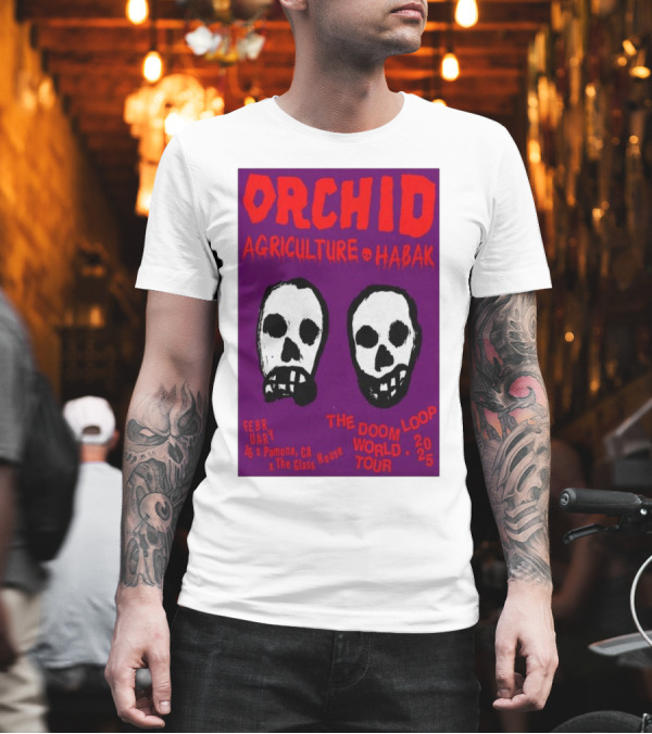Orchid Agriculture Habak Doom Loop World Tour 2-16-2025 Pomona CA The Glass House Skull T-Shirt