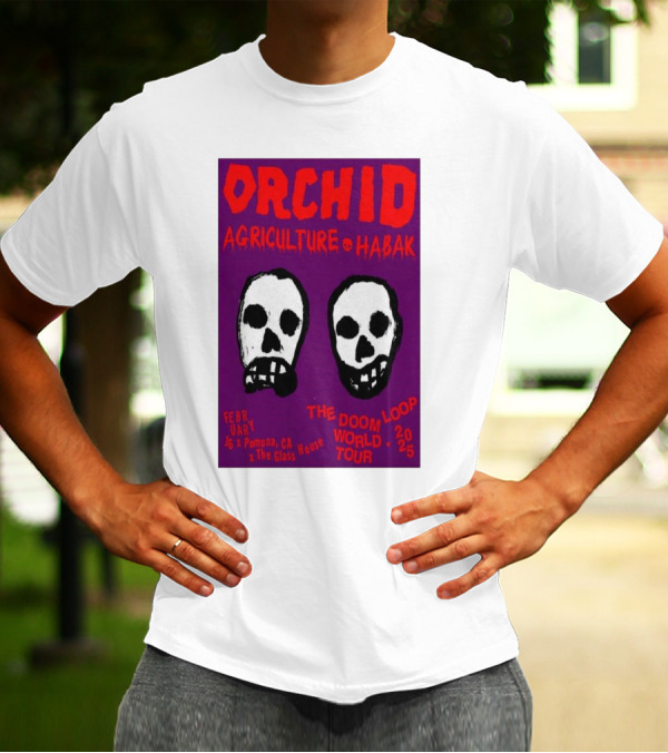 Orchid Agriculture Habak Doom Loop World Tour 2-16-2025 Pomona CA The Glass House Skull T-Shirt