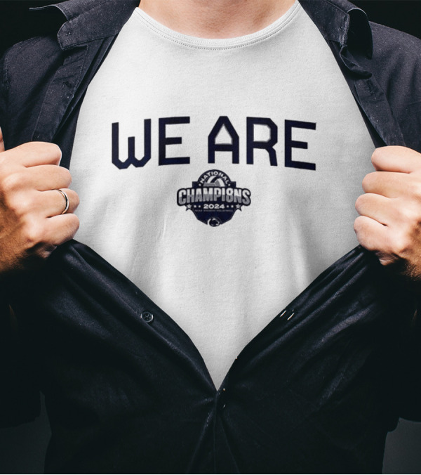 WE ARE Penn State Volleyball 2024 National Champions T-Shirt