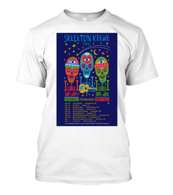 Skeleton Krewe Trio February And March 2025 Tour Rob Barraco Stephen Inglis Barry Sless Washington Brooklyn Ardmore Portland Ashland Fairfield Hartford Northampton T-Shirt