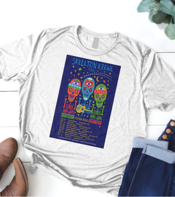 Skeleton Krewe Trio February And March 2025 Tour Rob Barraco Stephen Inglis Barry Sless Washington Brooklyn Ardmore Portland Ashland Fairfield Hartford Northampton T-Shirt