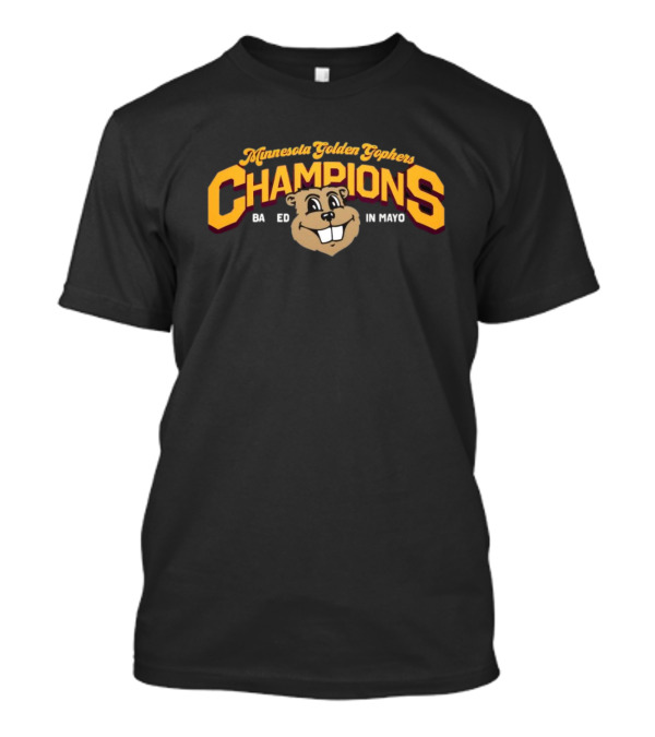 Minnesota Golden Gophers Champions Bathed In Mayo T-Shirt