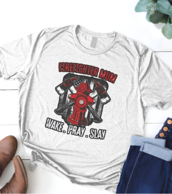 Firefighter Mom Wake Pray Slay Hydrant Axes Banner T-Shirt