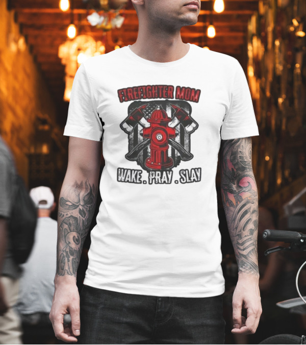 Firefighter Mom Wake Pray Slay Hydrant Axes Banner T-Shirt