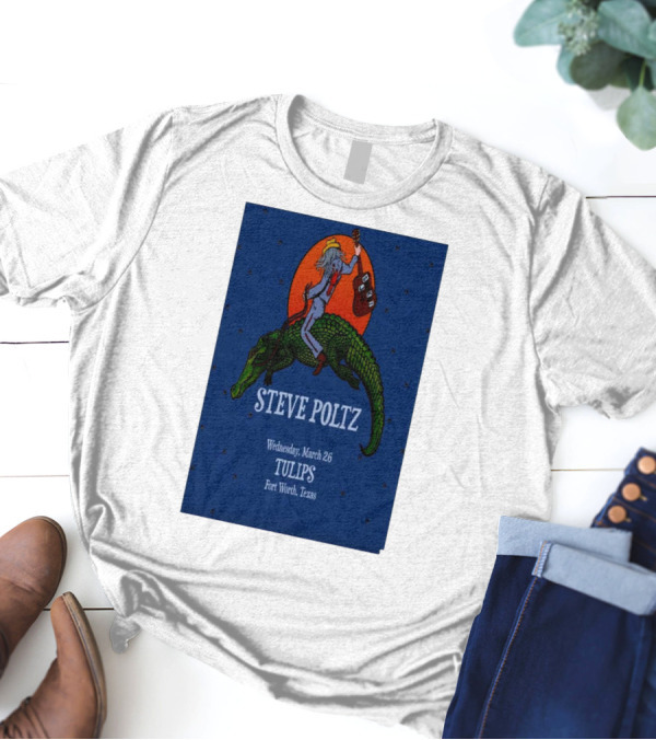 Steve Poltz Tulips Fort Worth Texas March 26 2025 Cowboy Riding Alligator T-Shirt