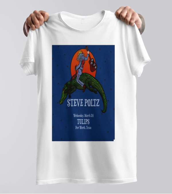Steve Poltz Tulips Fort Worth Texas March 26 2025 Cowboy Riding Alligator T-Shirt