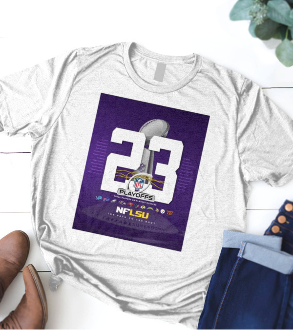 LSU Tigers NFL Playoffs 23 Total Players On Rosters The Path To The Boot Super Bowl T-Shirt