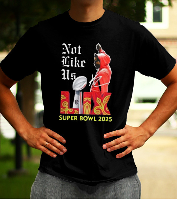 Not Like Us LIX Super Bowl 2025 T-Shirt