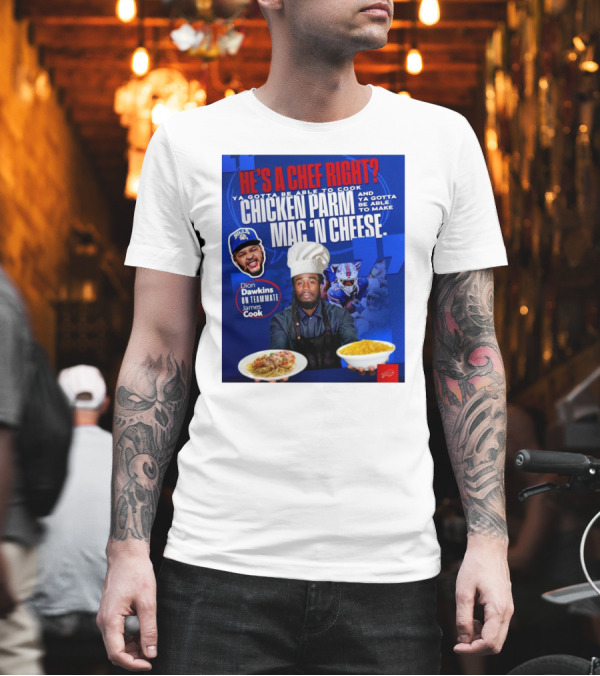 Buffalo Bills Dion Dawkins On Teammate James Cook He’s A Chef Right Chicken Parm Mac ‘N Cheese Chef T-Shirt