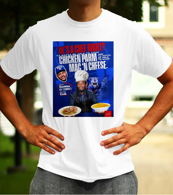 Buffalo Bills Dion Dawkins On Teammate James Cook He’s A Chef Right Chicken Parm Mac ‘N Cheese Chef T-Shirt