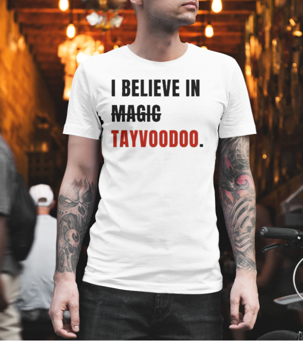 I Believe In Tayvoodoo Jojo In KC Magic T-Shirt