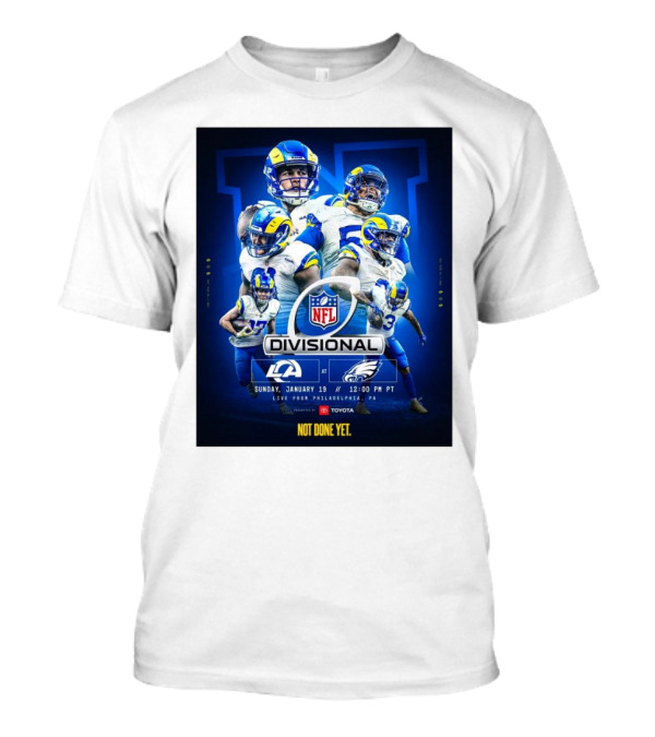 NFL Divisional Round Los Angeles Rams At Philadelphia Eagles Sunday January 19 Live From Philadelphia PA Not Done Yet T-Shirt