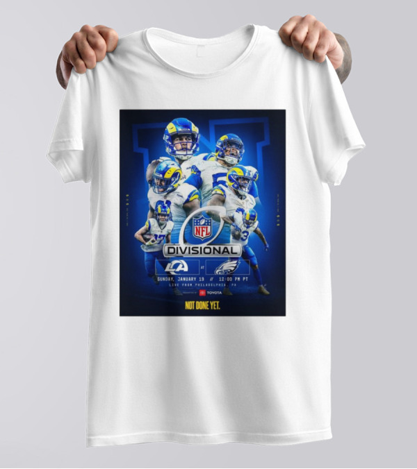 NFL Divisional Round Los Angeles Rams At Philadelphia Eagles Sunday January 19 Live From Philadelphia PA Not Done Yet T-Shirt