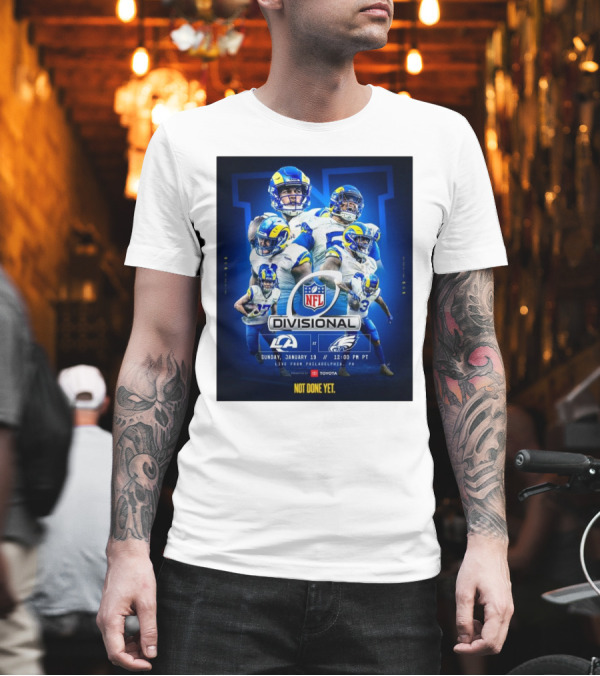 NFL Divisional Round Los Angeles Rams At Philadelphia Eagles Sunday January 19 Live From Philadelphia PA Not Done Yet T-Shirt