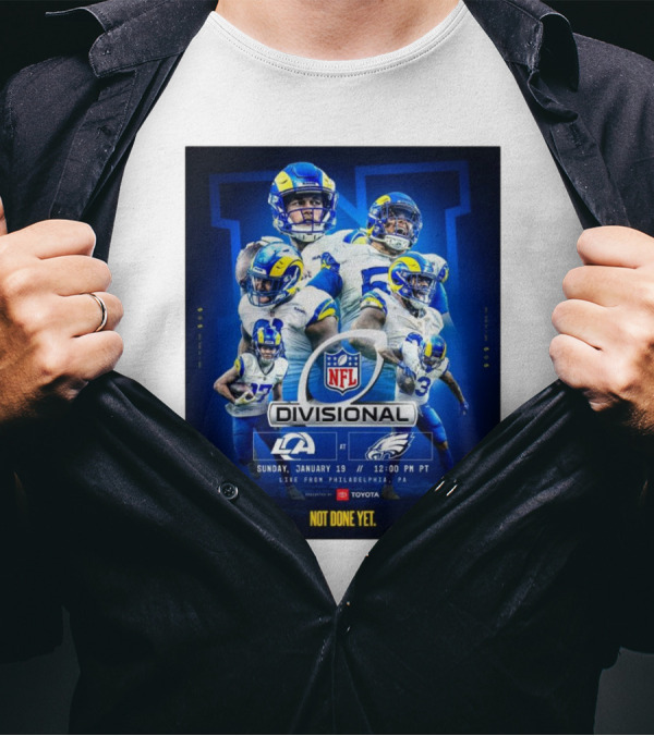 NFL Divisional Round Los Angeles Rams At Philadelphia Eagles Sunday January 19 Live From Philadelphia PA Not Done Yet T-Shirt