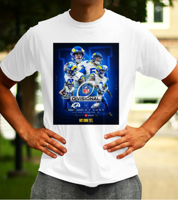 NFL Divisional Round Los Angeles Rams At Philadelphia Eagles Sunday January 19 Live From Philadelphia PA Not Done Yet T-Shirt