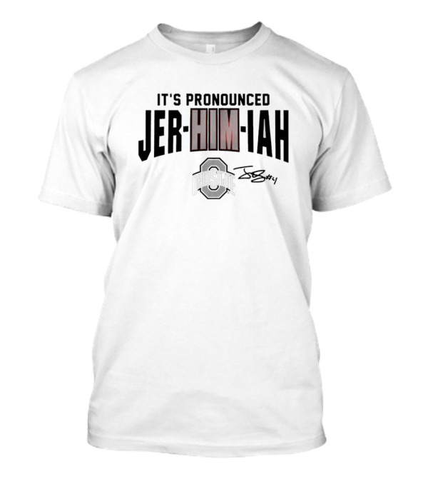 Ohio State Buckeyes Football It's Pronounced Jer-HIM-iah Smith NCAA Signature #4 T-Shirt