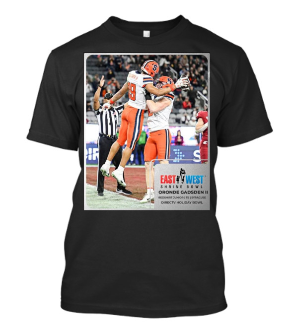 Oronde Gadsden II Syracuse Orange East West Shrine Bowl Redshirt Junior TE Directv Holiday Bowl T-Shirt