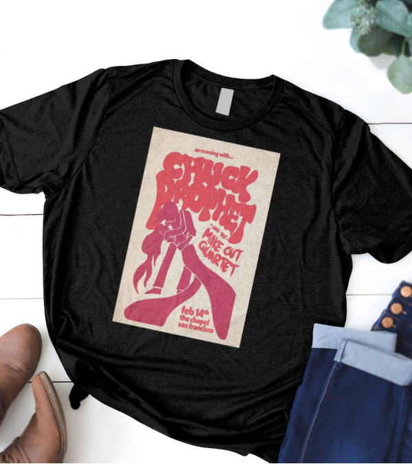An Evening With Chuck Prophet And The Make Out Quartet Feb 14th The Chapel San Francisco T-Shirt