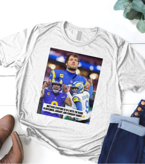 Matthew Stafford's 19-3 Record With Los Angeles Rams In December To February Games T-Shirt