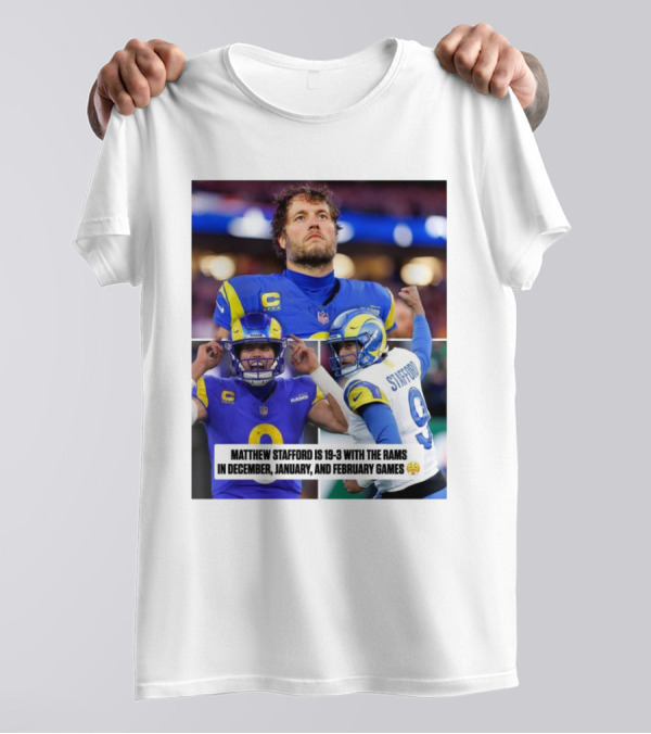 Matthew Stafford's 19-3 Record With Los Angeles Rams In December To February Games T-Shirt