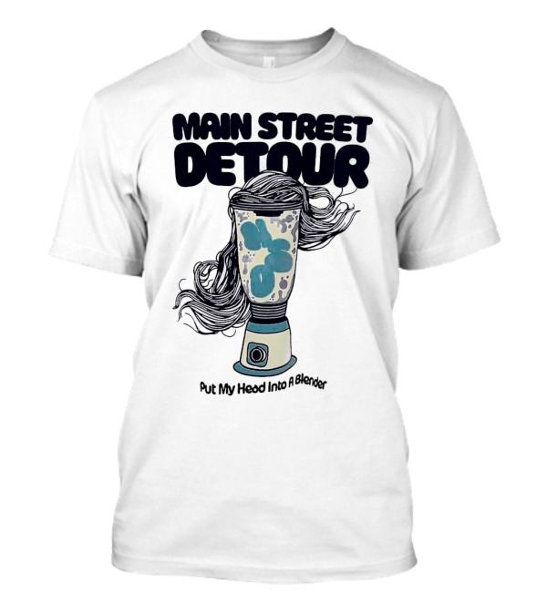 Main Street Detour Put My Head Into A Blender Surreal Hair Blender T-Shirt