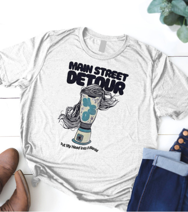 Main Street Detour Put My Head Into A Blender Surreal Hair Blender T-Shirt