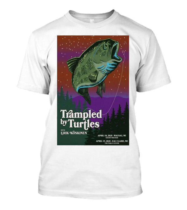 Trampled By Turtles With Erik Koskinen Wausau WI April 18 2025 Eau Claire WI April 19 2025 Grand Theatre Pablo Center T-Shirt