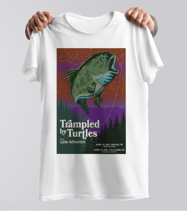 Trampled By Turtles With Erik Koskinen Wausau WI April 18 2025 Eau Claire WI April 19 2025 Grand Theatre Pablo Center T-Shirt